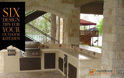 SIX DESIGN TIPS FOR YOUR OUTDOOR KITCHEN